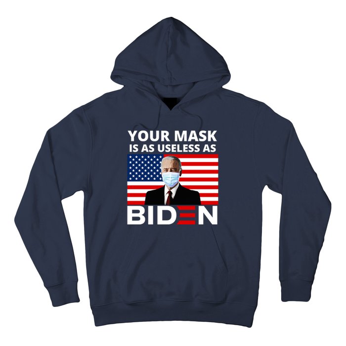 Your Mask Is As Useless As Biden Funny Hoodie