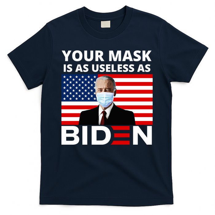 Your Mask Is As Useless As Biden Funny T-Shirt