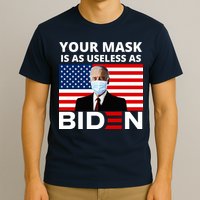 Your Mask Is As Useless As Biden Funny T-Shirt