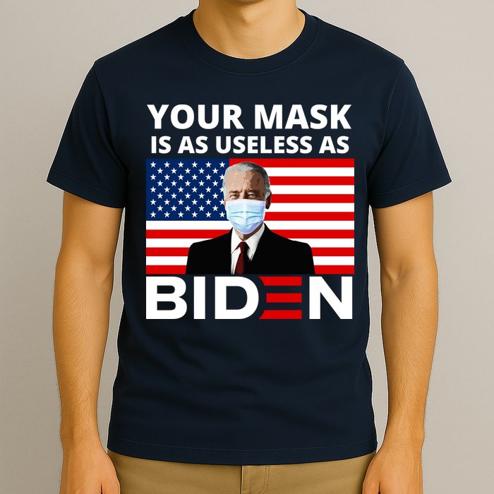Your Mask Is As Useless As Biden Funny T-Shirt