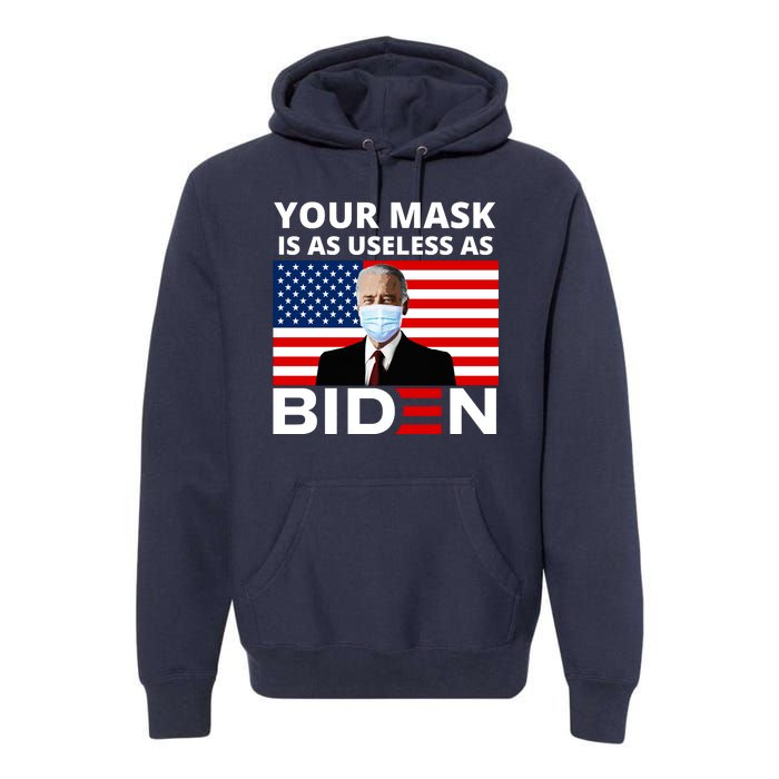 Your Mask Is As Useless As Biden Funny Premium Hoodie