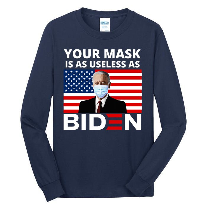 Your Mask Is As Useless As Biden Funny Tall Long Sleeve T-Shirt