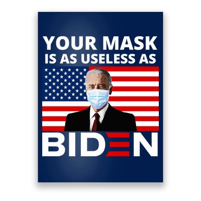 Your Mask Is As Useless As Biden Funny Poster