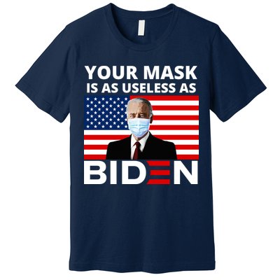 Your Mask Is As Useless As Biden Funny Premium T-Shirt
