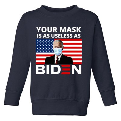 Your Mask Is As Useless As Biden Funny Toddler Sweatshirt