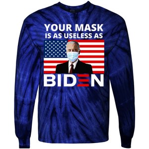 Your Mask Is As Useless As Biden Funny Tie-Dye Long Sleeve Shirt