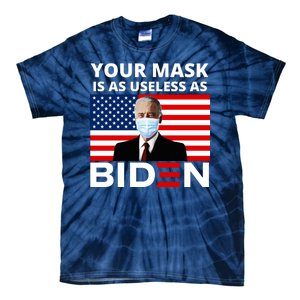 Your Mask Is As Useless As Biden Funny Tie-Dye T-Shirt