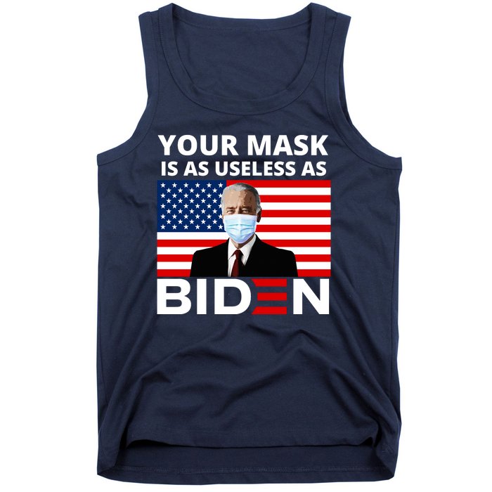 Your Mask Is As Useless As Biden Funny Tank Top