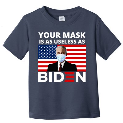 Your Mask Is As Useless As Biden Funny Toddler T-Shirt