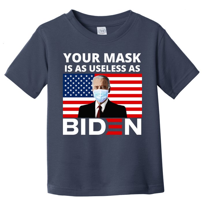 Your Mask Is As Useless As Biden Funny Toddler T-Shirt