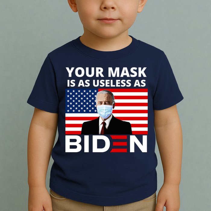 Your Mask Is As Useless As Biden Funny Toddler T-Shirt
