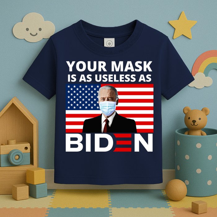 Your Mask Is As Useless As Biden Funny Toddler T-Shirt