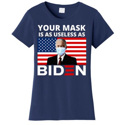 Your Mask Is As Useless As Biden Funny Women's T-Shirt