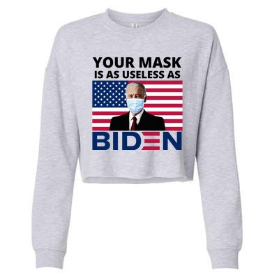 Your Mask Is As Useless As Biden Funny Cropped Pullover Crew