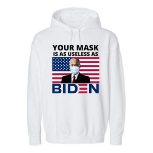 Your Mask Is As Useless As Biden Funny Garment-Dyed Fleece Hoodie