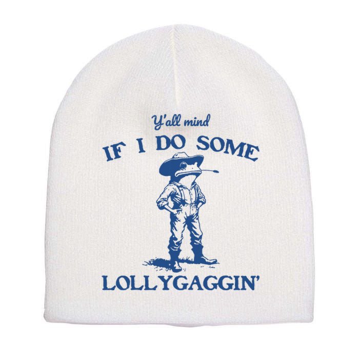 Yall Mind If I Do Some Lollygagging Cowboy Frog Short Acrylic Beanie