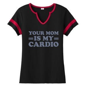 Your Mom Is My Cardio Funny Saying Ladies Halftime Notch Neck Tee