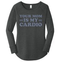 Your Mom Is My Cardio Funny Saying Women's Perfect Tri Tunic Long Sleeve Shirt