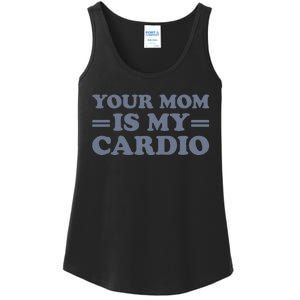 Your Mom Is My Cardio Funny Saying Ladies Essential Tank