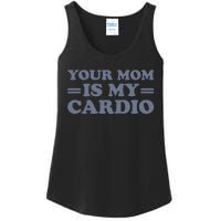 Your Mom Is My Cardio Funny Saying Ladies Essential Tank