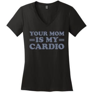 Your Mom Is My Cardio Funny Saying Women's V-Neck T-Shirt