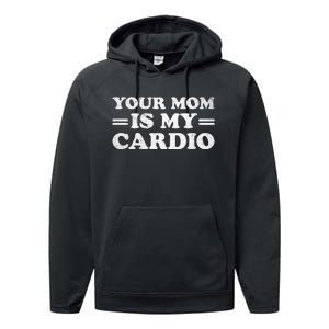 Your Mom Is My Cardio Funny Saying Performance Fleece Hoodie