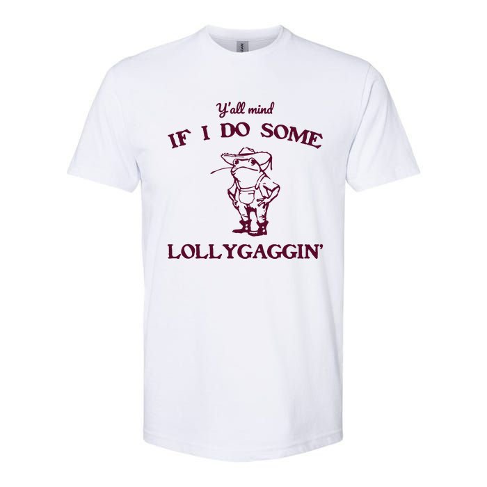 Yall Mind If I Do Some Lollygaggin Funny Frog Softstyle CVC T-Shirt