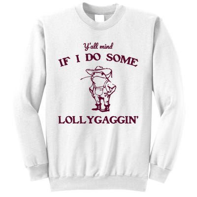 Yall Mind If I Do Some Lollygaggin Funny Frog Sweatshirt