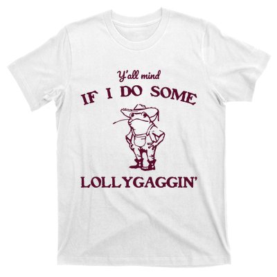 Yall Mind If I Do Some Lollygaggin Funny Frog T-Shirt