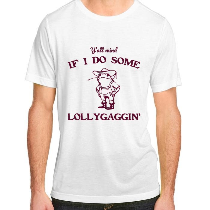 Yall Mind If I Do Some Lollygaggin Funny Frog Adult ChromaSoft Performance T-Shirt