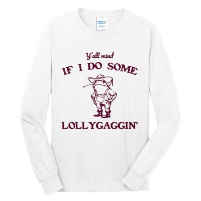 Yall Mind If I Do Some Lollygaggin Funny Frog Tall Long Sleeve T-Shirt