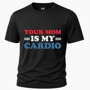 Your Mom Is My Cardio Funny Saying Cooling Performance Crew T-Shirt