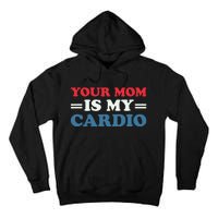 Your Mom Is My Cardio Funny Saying Tall Hoodie