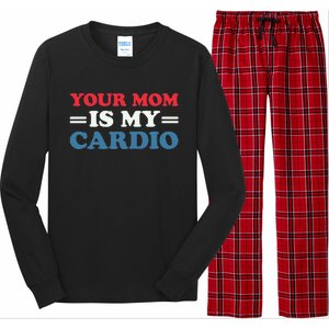 Your Mom Is My Cardio Funny Saying mother's day Long Sleeve Pajama Set