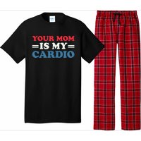 Your Mom Is My Cardio Funny Saying mother's day Pajama Set