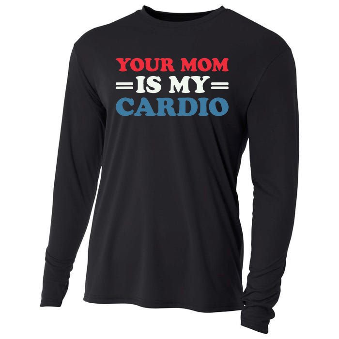 Your Mom Is My Cardio Funny Saying mother's day Cooling Performance Long Sleeve Crew