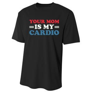 Your Mom Is My Cardio Funny Saying mother's day Performance Sprint T-Shirt