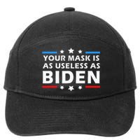 Your Mask Is As Useless As Joe Biden Sucks Funny Political  7-Panel Snapback Hat