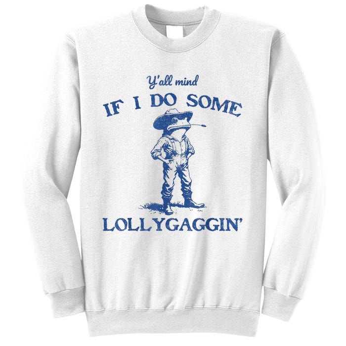 YAll Mind If I Do Some Lollygagging Cowboy Frog Sweatshirt