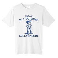 YAll Mind If I Do Some Lollygagging Cowboy Frog Tall Fusion ChromaSoft Performance T-Shirt