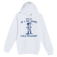 YAll Mind If I Do Some Lollygagging Cowboy Frog Premium Pullover Hoodie