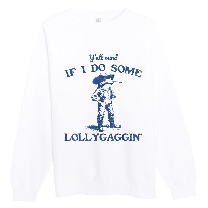 YAll Mind If I Do Some Lollygagging Cowboy Frog Premium Crewneck Sweatshirt