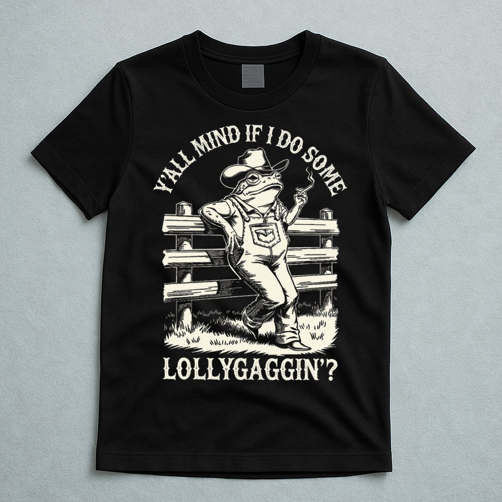 Yall Mind If I Do Some Lollygagging Cowboy Western Frog T-Shirt