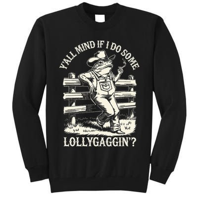 Yall Mind If I Do Some Lollygagging Cowboy Western Frog Tall Sweatshirt