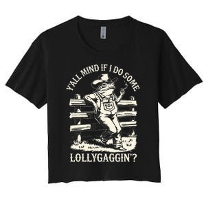 Yall Mind If I Do Some Lollygagging Cowboy Western Frog Women's Crop Top Tee