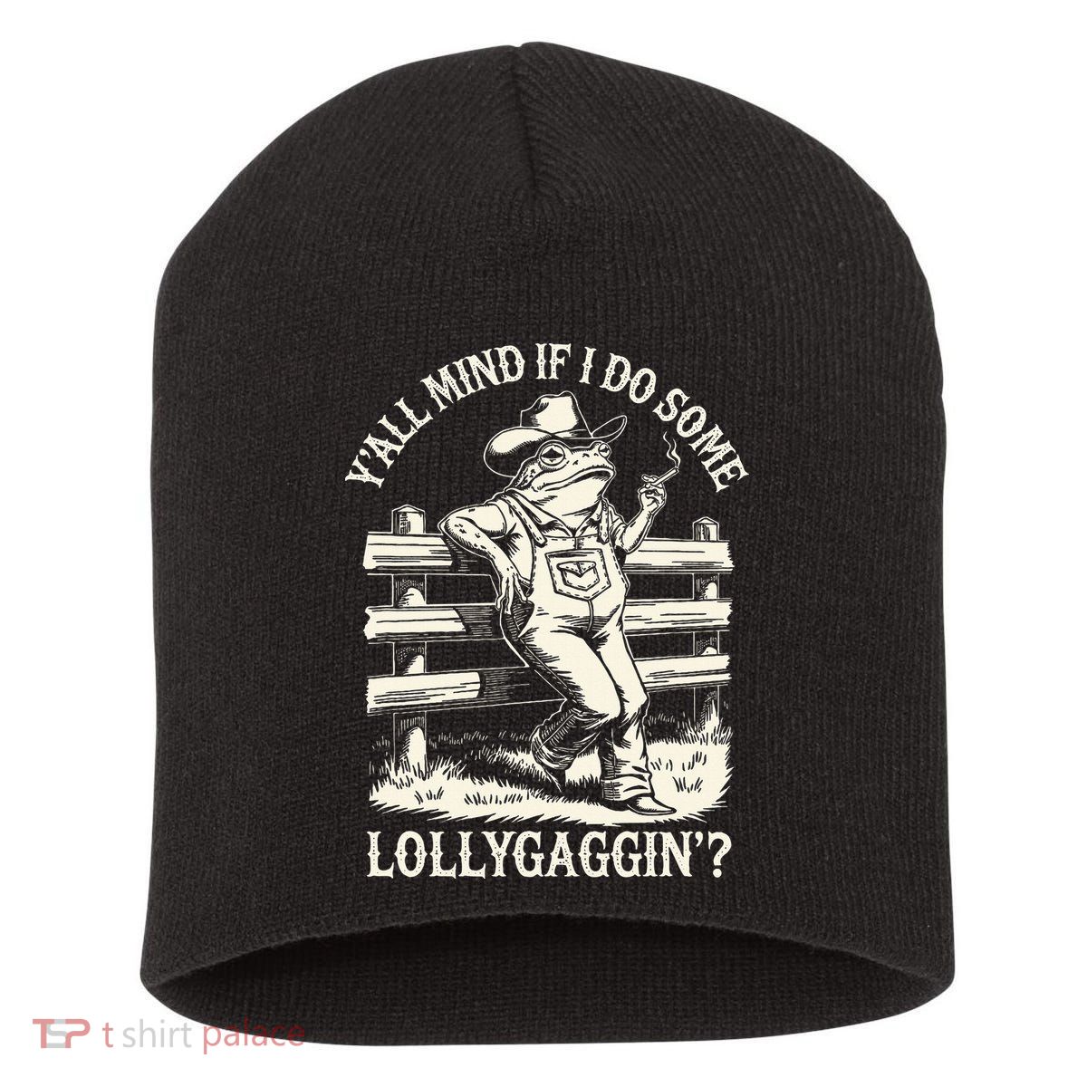 Yall Mind If I Do Some Lollygagging Cowboy Western Frog Short Acrylic Beanie