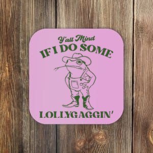 Yall Mind If I Do Some Lollygagging Funny Cowboy Frog Coaster