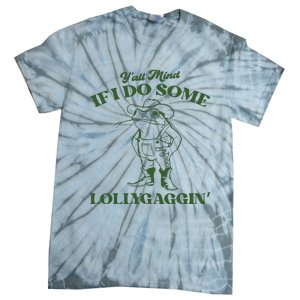 Yall Mind If I Do Some Lollygagging Funny Cowboy Frog Tie-Dye T-Shirt