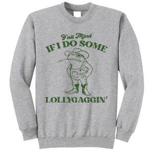 Yall Mind If I Do Some Lollygagging Funny Cowboy Frog Tall Sweatshirt