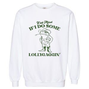 Yall Mind If I Do Some Lollygagging Funny Cowboy Frog Garment-Dyed Sweatshirt